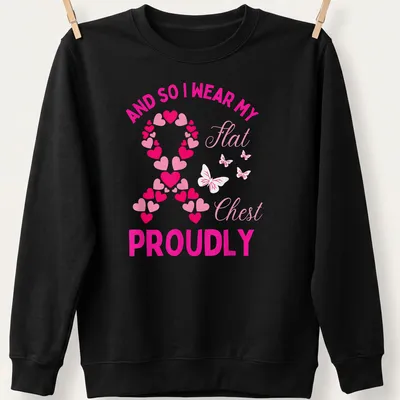 Colorful shirt with text about proudly wearing a flat chest and a breast cancer awareness ribbon — printed on a unisex sweatshirt