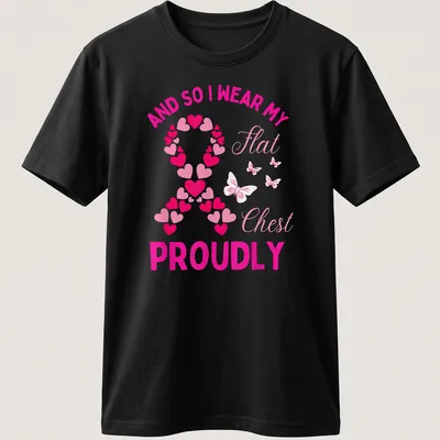 Colorful shirt with text about proudly wearing a flat chest and a breast cancer awareness ribbon — printed on a unisex t-shirt