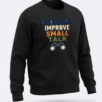 Bold and colorful t-shirt featuring binoculars and humorous text about small talk — printed on a unisex sweatshirt