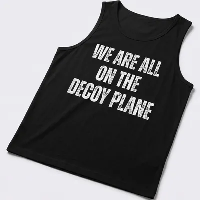 Bold typography t-shirt featuring a decoy plane and humorous text. — printed on a tank top