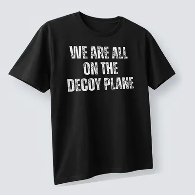 Bold typography t-shirt featuring a decoy plane and humorous text. — printed on a unisex t-shirt (angled view)