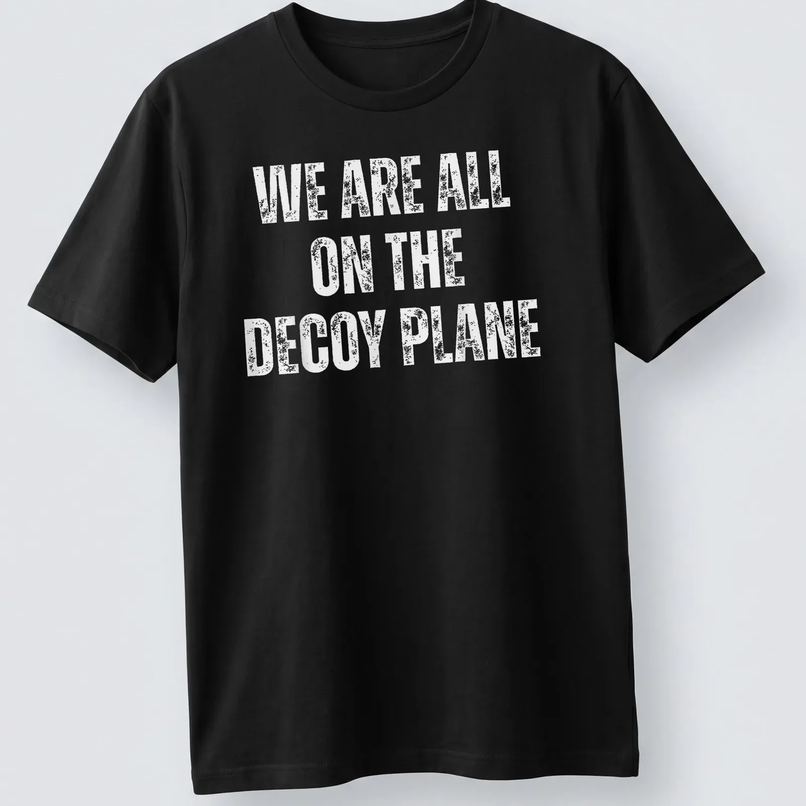 Bold typography t-shirt featuring a decoy plane and humorous text. — printed on a unisex t-shirt