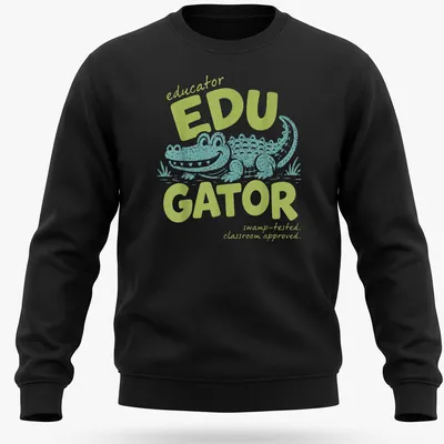 Playful cartoon alligator with text about educators in light green and teal — printed on a unisex sweatshirt