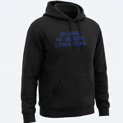 Bold distressed shirt with the text 'HOLLANDER, YOU ARE HAVING A PANICK ATTACK.' in blue and white. — printed on a unisex hoodie