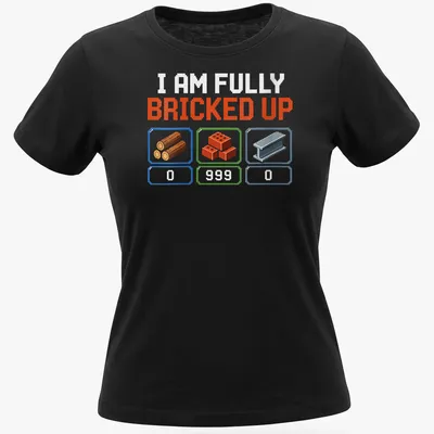 Pixel art gaming tee with the text 'I AM FULLY BRICKED UP' and colorful retro graphics. — printed on a women's shirt