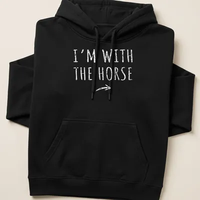 Simple text shirt with 'I'M WITH THE HORSE' in white lettering — printed on a unisex hoodie