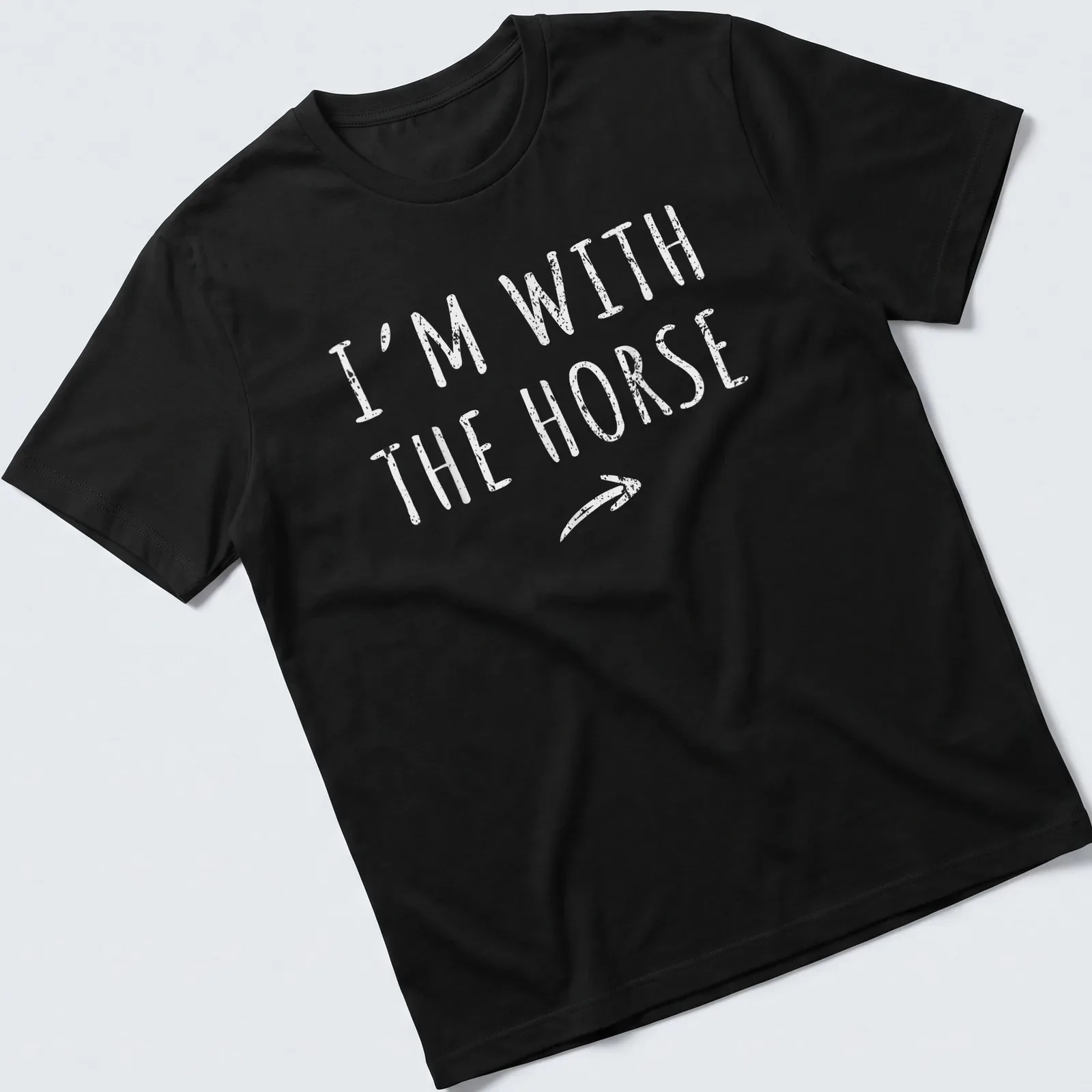Simple text shirt with 'I'M WITH THE HORSE' in white lettering — printed on a unisex t-shirt