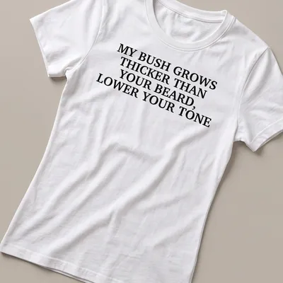 Sarcastic shirt with humorous text about facial hair — printed on a women's shirt