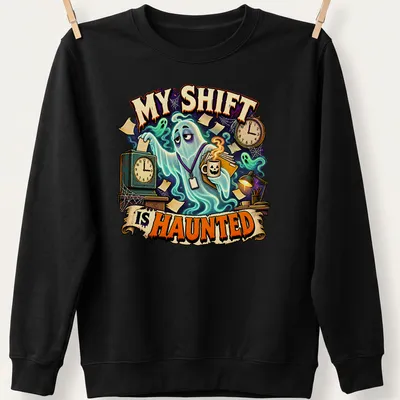 Cartoon ghost graphic above text 'My Shift Is Haunted' in bold colors — printed on a unisex sweatshirt