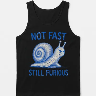 Vintage illustration of an angry snail with the text Not Fast Still Furious. — printed on a tank top