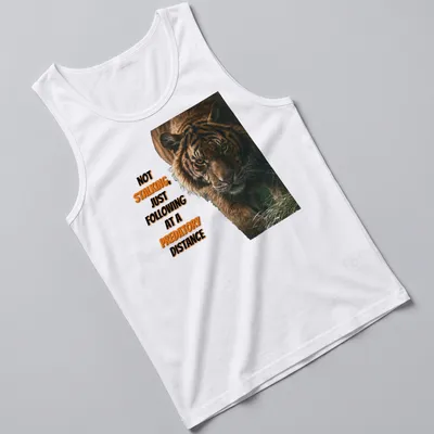 Realistic tiger illustration with humorous text about stalking — printed on a tank top