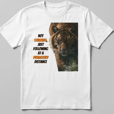 Realistic tiger illustration with humorous text about stalking