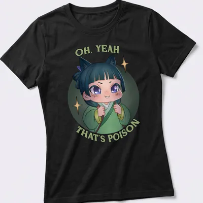 Cute anime girl t-shirt featuring the phrase 'OH, YEAH THAT'S POISON' in colorful kawaii style — printed on a women's shirt