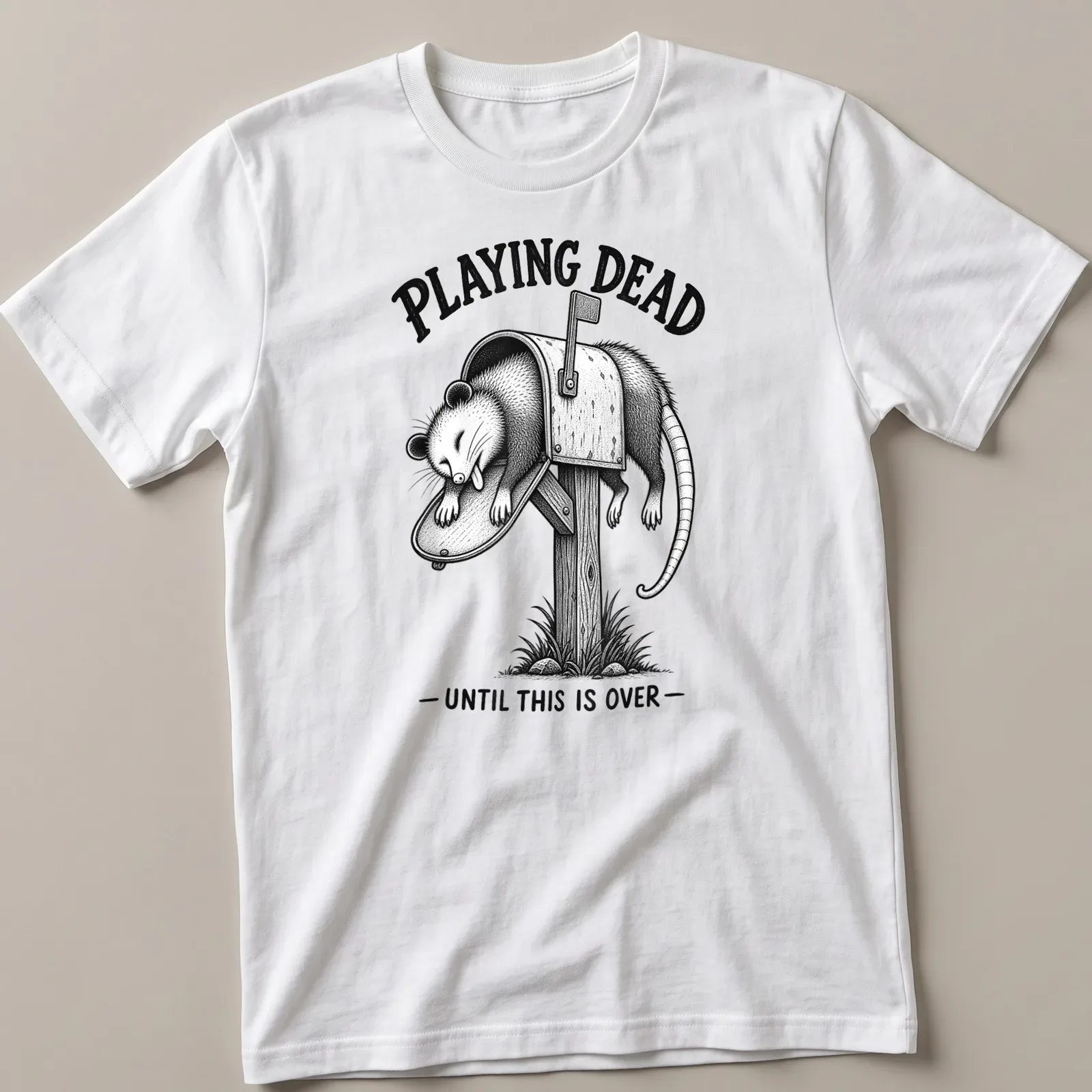 Vintage illustration of a possum with text reading 'PLAYING DEAD UNTIL THIS IS OVER' in black and gray. — printed on a unisex t-shirt