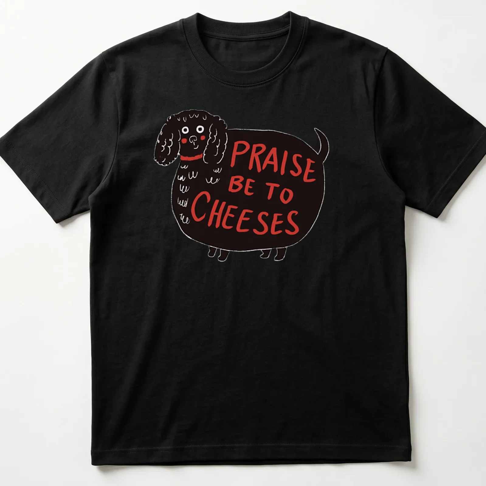 Whimsical illustration of a black dog with the text 'Praise Be To Cheeses' — printed on a unisex t-shirt