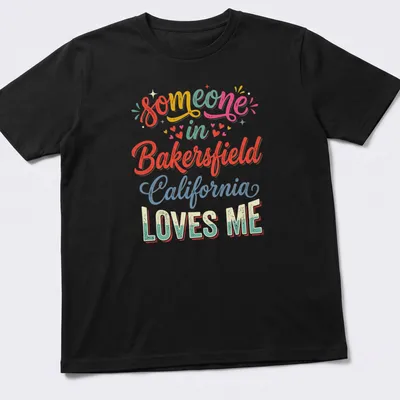 Colorful retro t-shirt with 'someone in Bakersfield California LOVES ME' text