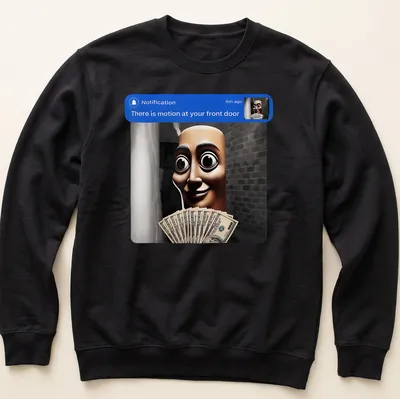 Realistic notification character holding money with text about front door motion. — printed on a unisex sweatshirt