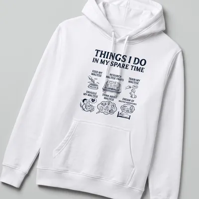 Illustrative Maltese lover t-shirt with playful text about Maltese activities — printed on a unisex hoodie
