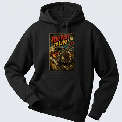 Retro hot rod car graphic with bold text Too Fast To Live! — printed on a unisex hoodie