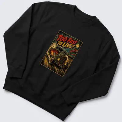 Retro hot rod car graphic with bold text Too Fast To Live! — printed on a unisex sweatshirt