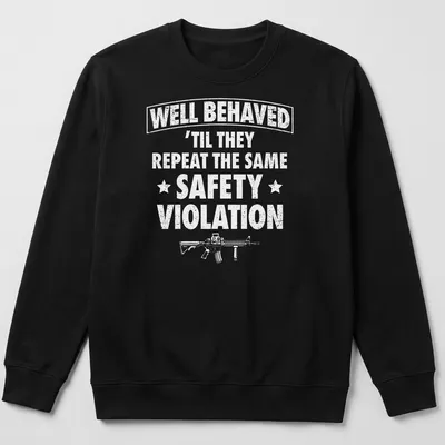 Bold text reading WELL BEHAVED with rifle graphic on a black — printed on a unisex sweatshirt