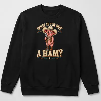 Cartoon cowboy pig with humorous question about being a ham — printed on a unisex sweatshirt