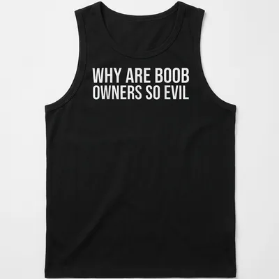 Funny meme t-shirt with bold text questioning boob owners' character — printed on a tank top