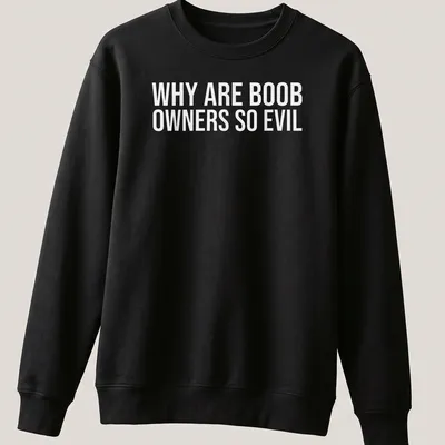 Funny meme t-shirt with bold text questioning boob owners' character — printed on a unisex sweatshirt